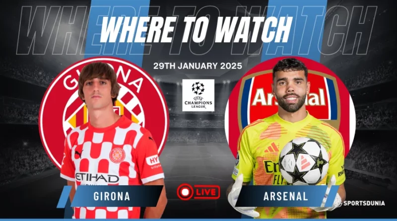 Where to watch Girona vs Arsenal