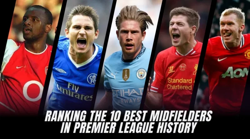 BEST MIDFIELDERS IN PREMIER LEAGUE