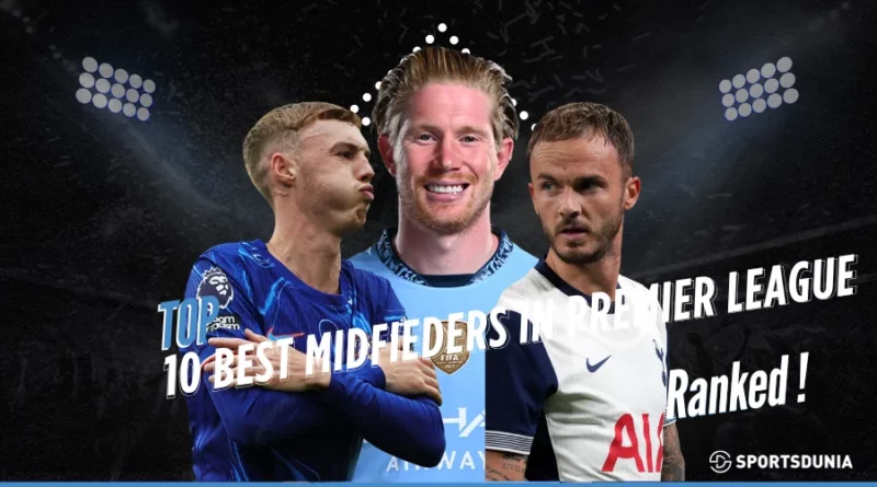 10 Best Premier League Midfielders Currently