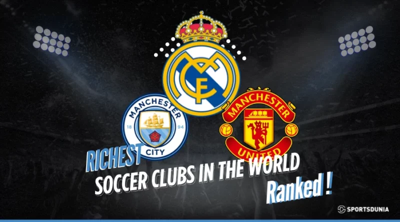 richest soccer clubs in the world