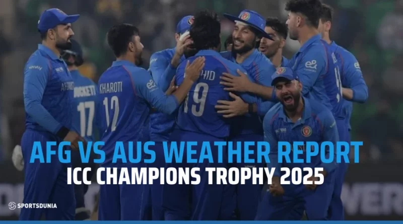 AFG vs AUS Weather Report