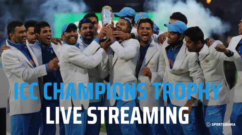 Where to watch ICC Champions Trophy