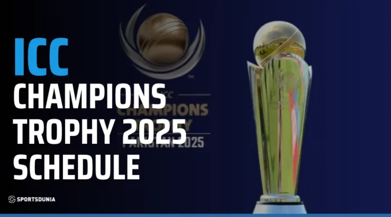 ICC Champions Trophy 2025 Schedule