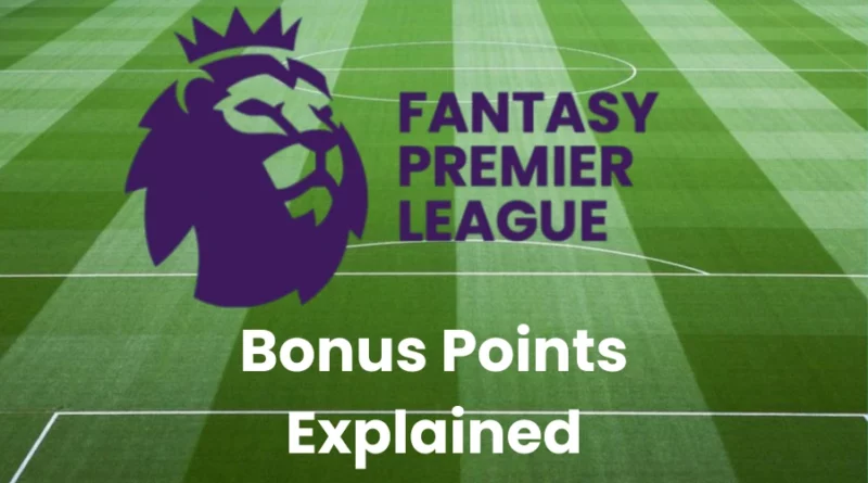 FPL Bonus Points Explained