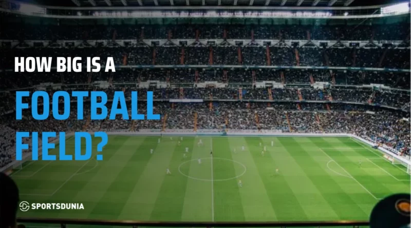 How big is a Football Field?