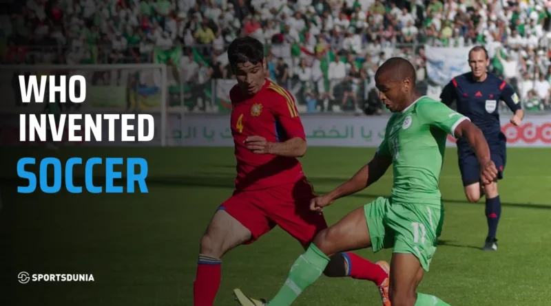 Who invented Soccer?