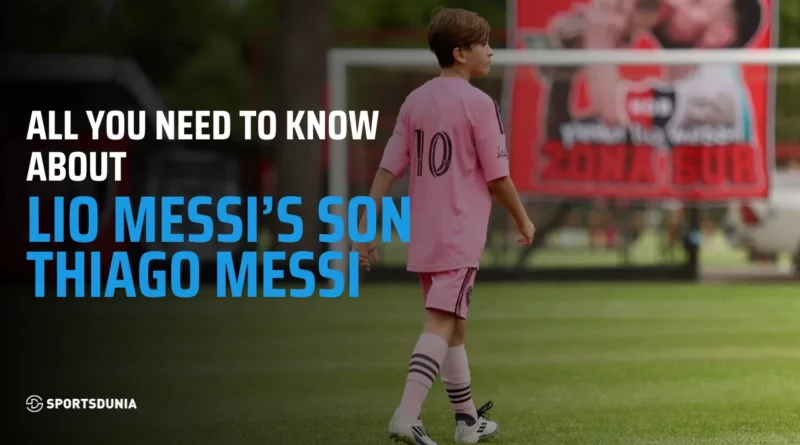 Thiago Messi Age, Height, and Birthday: Everything You Need to Know