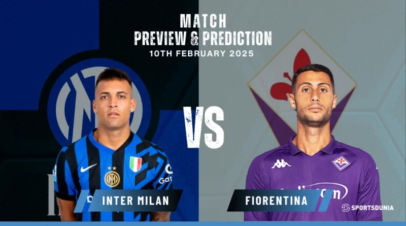 Inter Milan vs Fiorentina Prediction, Preview, Predicted Lineups and Team News | Serie A, February 10, 2025
