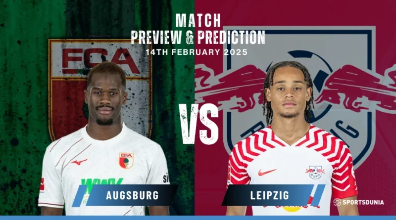 FC Augsburg vs RB Leipzig Prediction, Preview, Predicted Lineups and Team News | Bundesliga, February 14, 2025