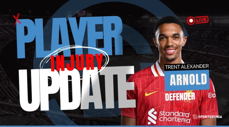Trent Alexander Arnold Injury Update