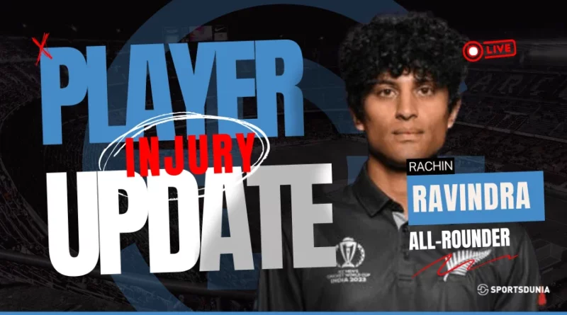 Rachin Ravindra Injury Update