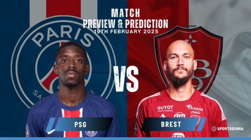 Paris Saint Germain vs Brest Prediction, Preview, Predicted Lineups and Team News | UEFA Champions League, February 19, 2025