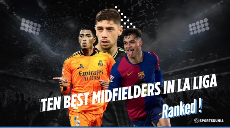 Ranking Ten Best Midfielders in La Liga Currently