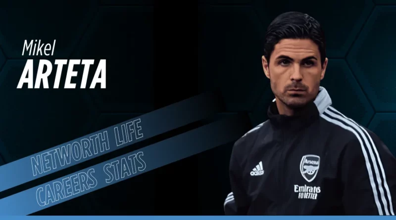 Mikel Arteta Biography: Net Worth, Salary, Family, Life Style and Managerial Stats