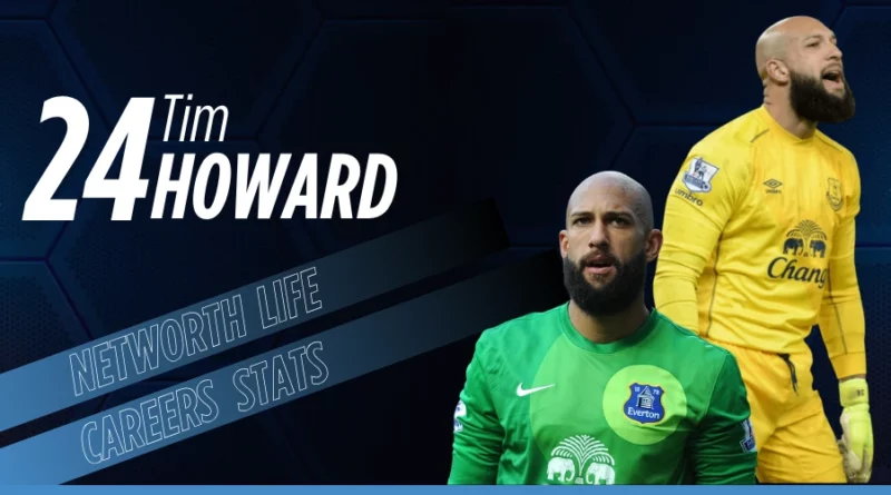 Tim Howard Biography