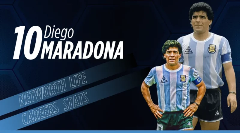Diego Maradona Biography: Net Worth, Family, Lifestyle and Career Stats