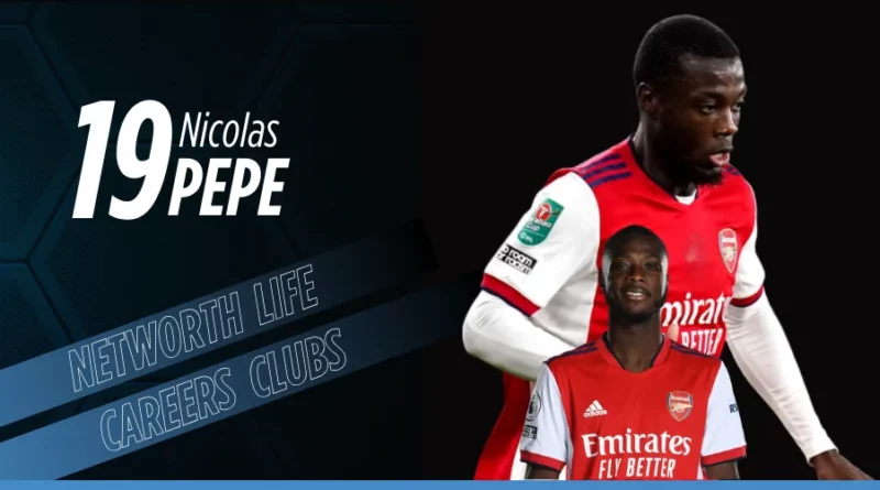 Nicolas Pepe Biography: Net Worth, Salary, Family, Lifestyle and Career Stats