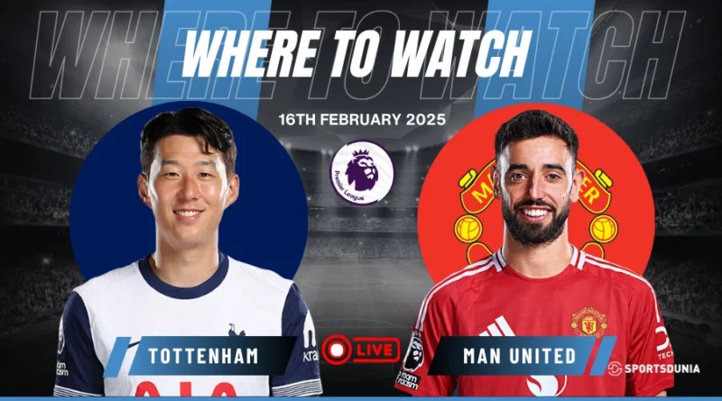 Where to Watch Tottenham vs Manchester United