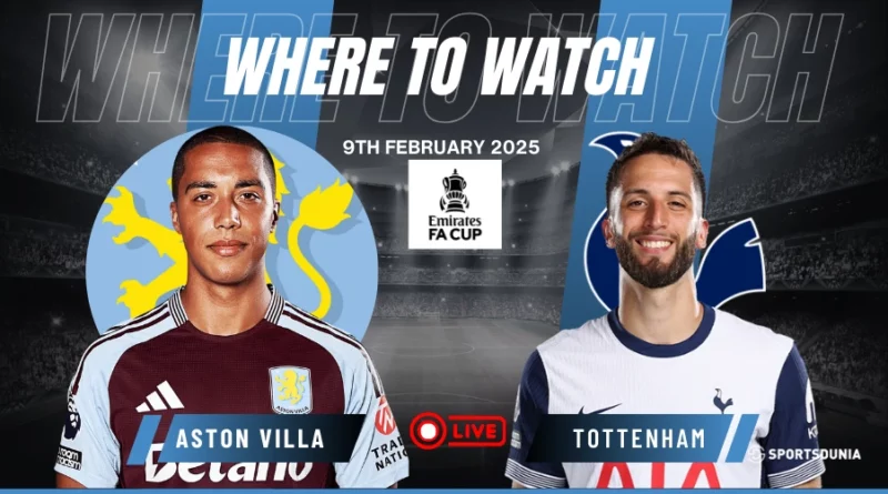 Where to watch Aston Villa vs Tottenham Hotspur in FA Cup for free?