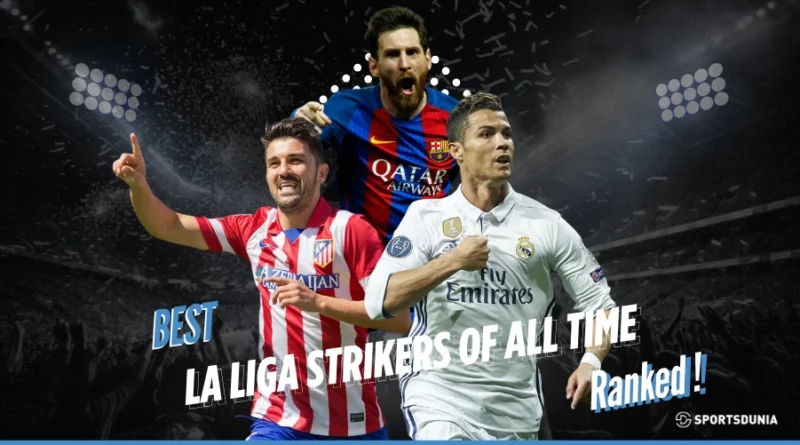 Laliga Strikers Of All Time