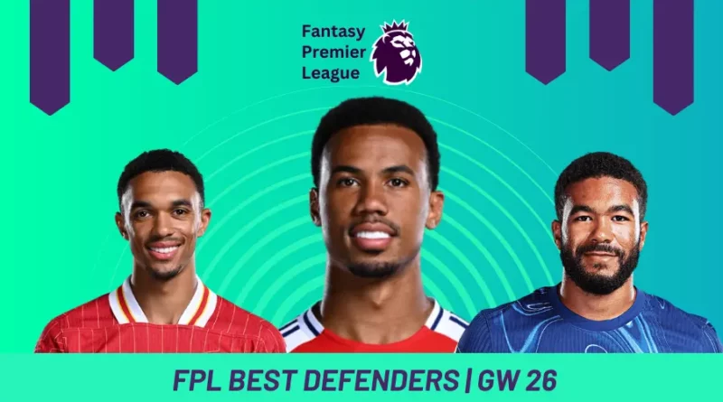 Fantasy Premier League GW26 Best Defenders