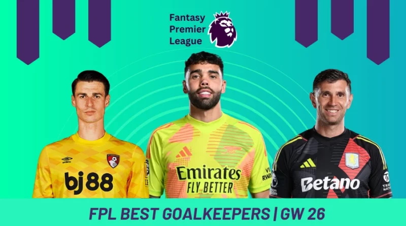 Fantasy Premier League GW26 Best Goalkeepers