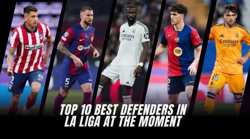 Top 10 Best Defenders In La Liga At The Moment
