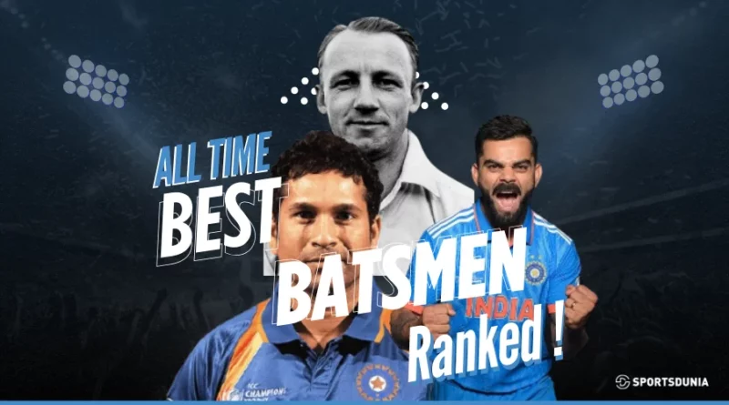 Best Batsman in the World of all Time