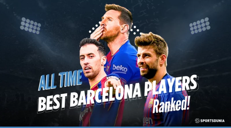 Greatest Barcelona Players of All Time