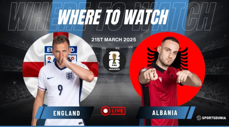 Where to Watch England vs Albania