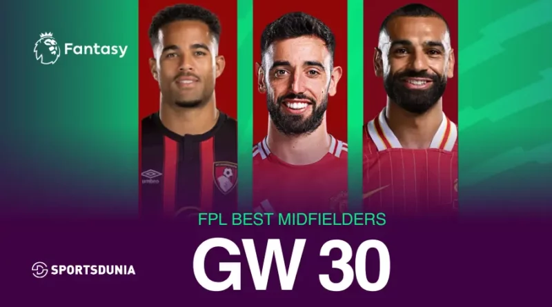Fantasy Premier League GW30 Best Midfielders