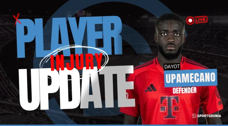 Dayot Upamecano Injury Update: Latest Details, Recovery Timeline