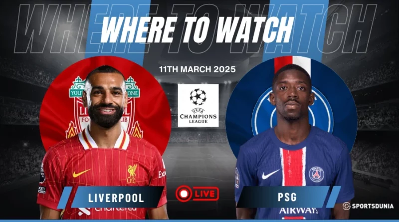 Where To Watch Liverpool Vs PSG