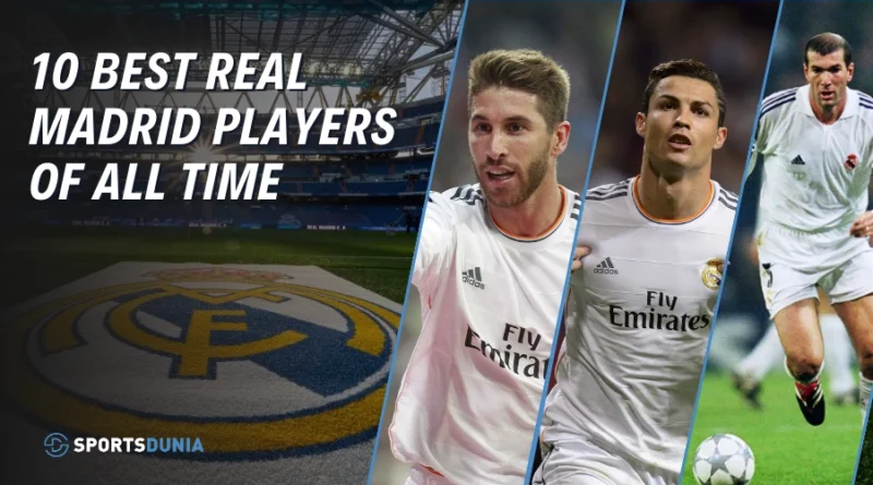 Best Real Madrid Players of All Time