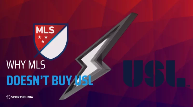 Why Doesn’t the MLS Buy the USL?