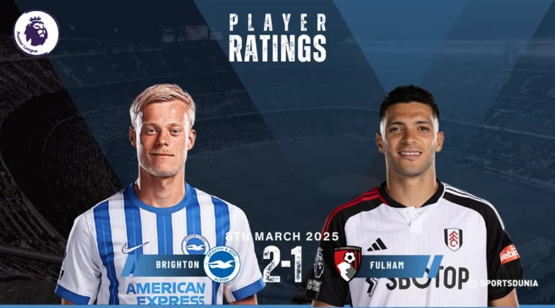 Brighton and Hove Albion vs Fulham Player Ratings