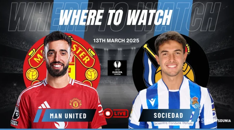 Where To Watch Manchester United vs Real Sociedad in Europa League for Free?