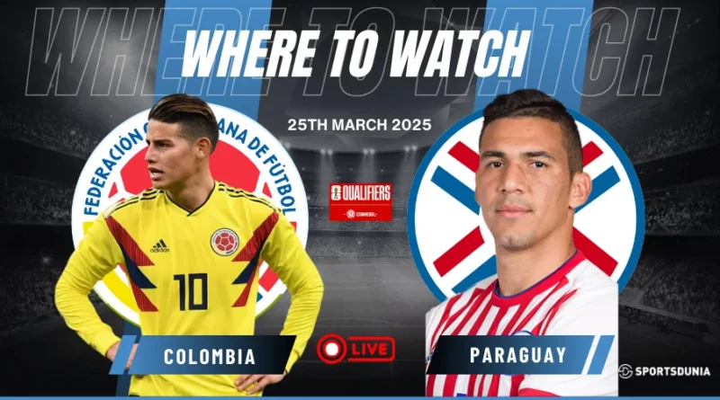 Where to Watch Colombia vs Paraguay