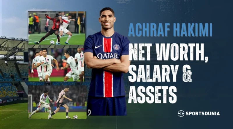Achraf Hakimi Net Worth