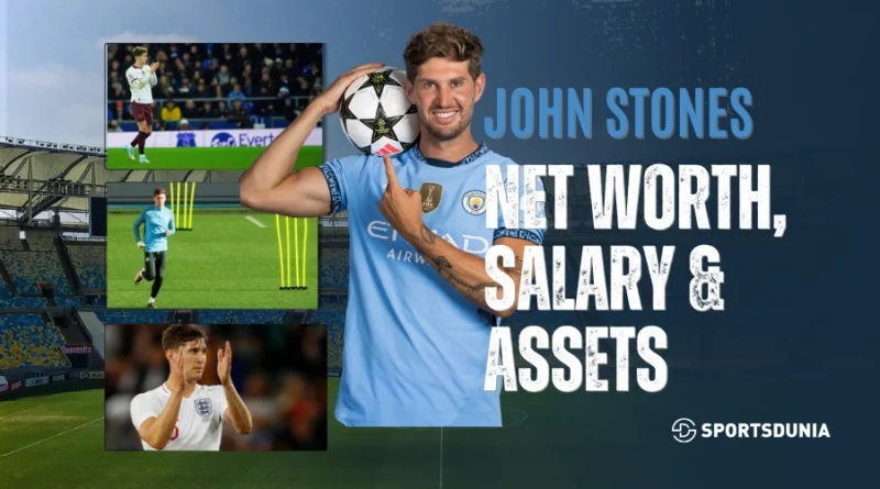 John Stones Net Worth