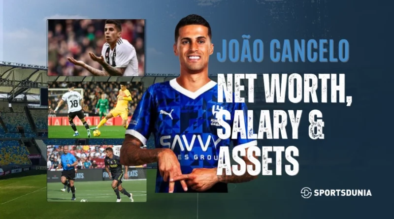 Joao Cancelo Net Worth