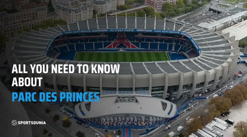 Parc des Princes: Capacity, Size, Events, Tickets and Legacy