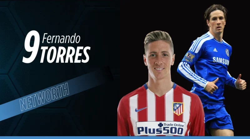 Fernando Torres Net Worth, Salary, Endorsements & Assets Breakdown