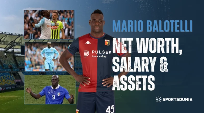 Mario Balotelli Net Worth