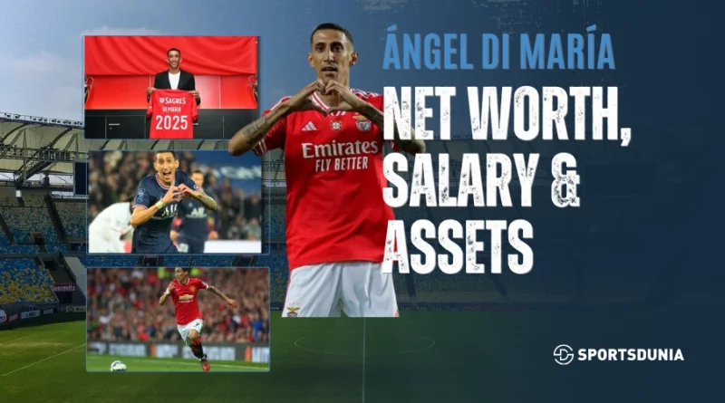 Ángel Di María Net Worth