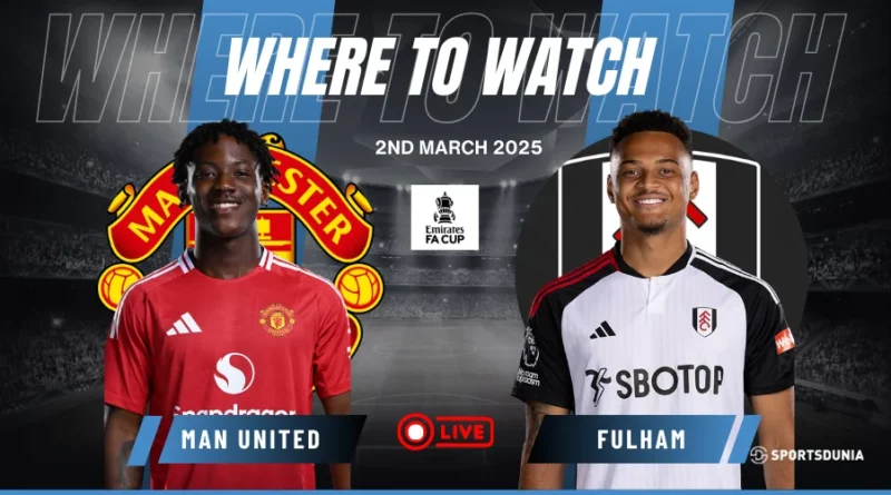 Where to watch Manchester United vs Fulham in FA Cup for free?