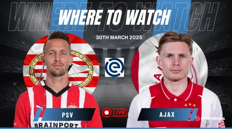 Where To Watch PSV vs Ajax in Eredivisie Live for Free?