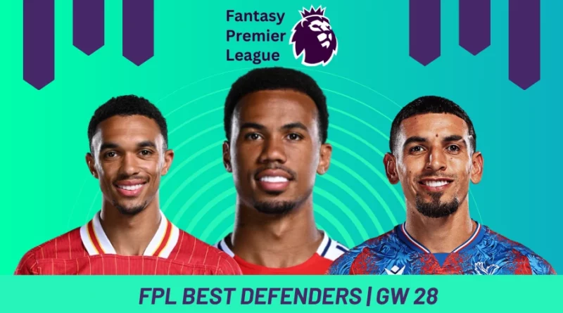 Fantasy Premier League GW28 Best Defenders