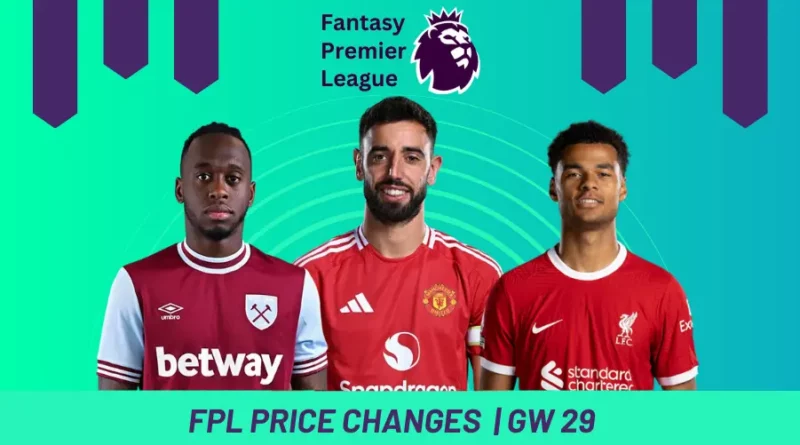 FPL Price Changes GW 29