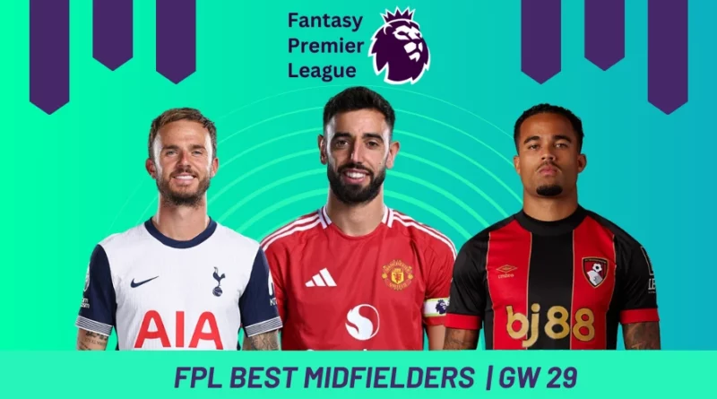 Fantasy Premier League GW29 Best Midfielders